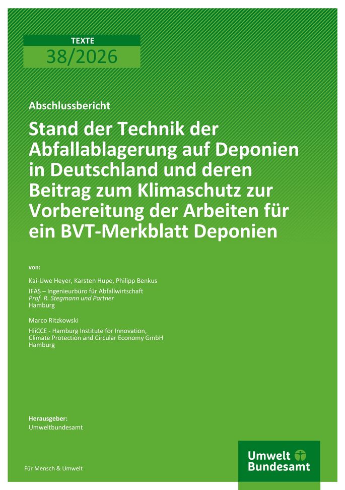 Cover des Berichts "Stand der Technik der Abfallablagerung auf Deponien in Deutschland und deren Beitrag zum Klimaschutz zur Vorbereitung der Arbeiten für ein BVT-Merkblatt Deponien"