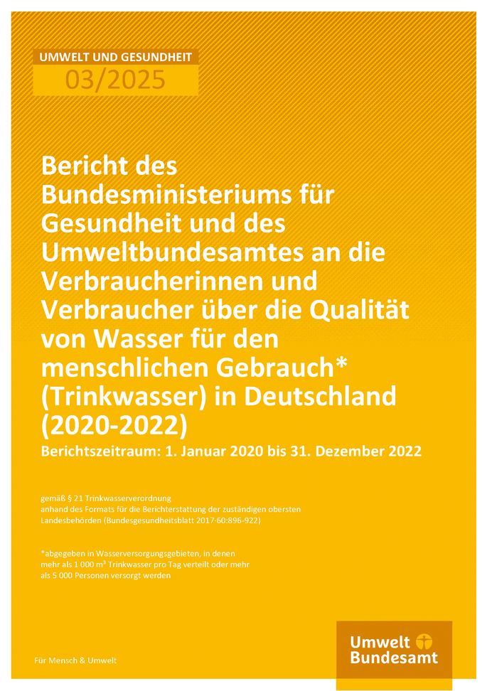 Cover des Berichts "Bericht des Bundesministeriums für Gesundheit und des Umweltbundesamtes an die Verbraucherinnen und Verbraucher über die Qualität von Wasser für den menschlichen Gebrauch (Trinkwasser) in Deutschland (2020-2022)"