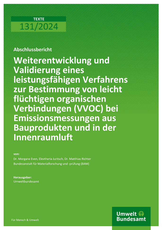 Cover des Berichts "Weiterentwicklung und Validierung eines leistungsfähigen Verfahrens zur Bestimmung von leicht flüchtigen organischen Verbindungen (VVOC) bei Emissionsmessungen aus Bauprodukten und in der Innenraumluft"