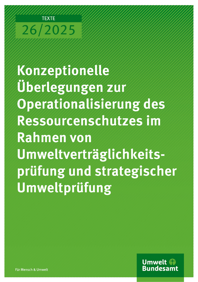 Cover des Berichts "Konzeptionelle Überlegungen zur Operationalisierung des Ressourcenschutzes im Rahmen von Umweltverträglichkeitsprüfung und strategischer Umweltprüfung"