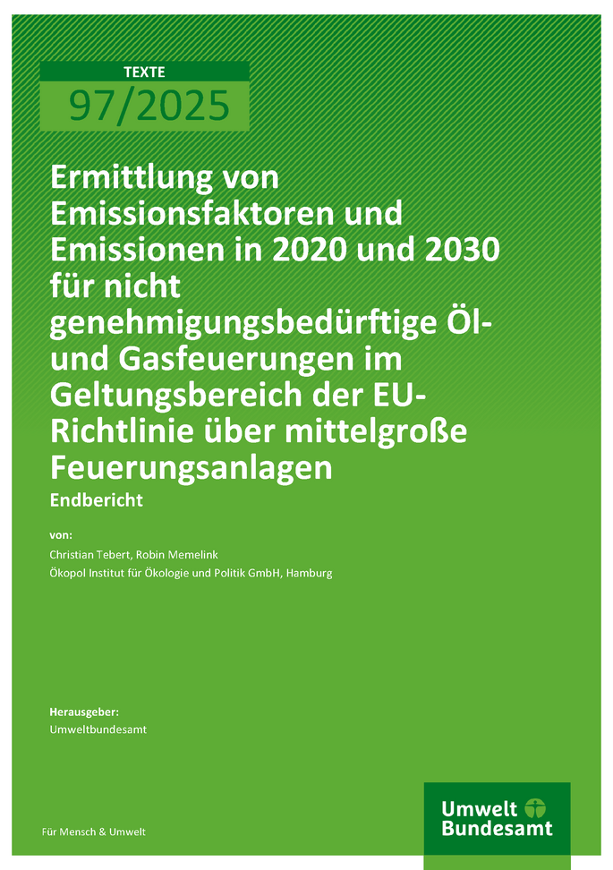 Cover des Berichts "Ermittlung von Emissionsfaktoren und Emissionen in 2020 und 2030 für nicht genehmigungsbedürftige Öl- und Gasfeuerungen im Geltungsbereich der EU-Richtlinie über mittelgroße Feuerungsanlagen"