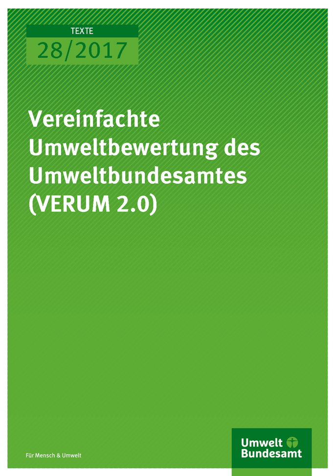 Cover Texte 28/2017 Vereinfachte Umweltbewertungen des Umweltbundesamtes (VERUM 2.0)