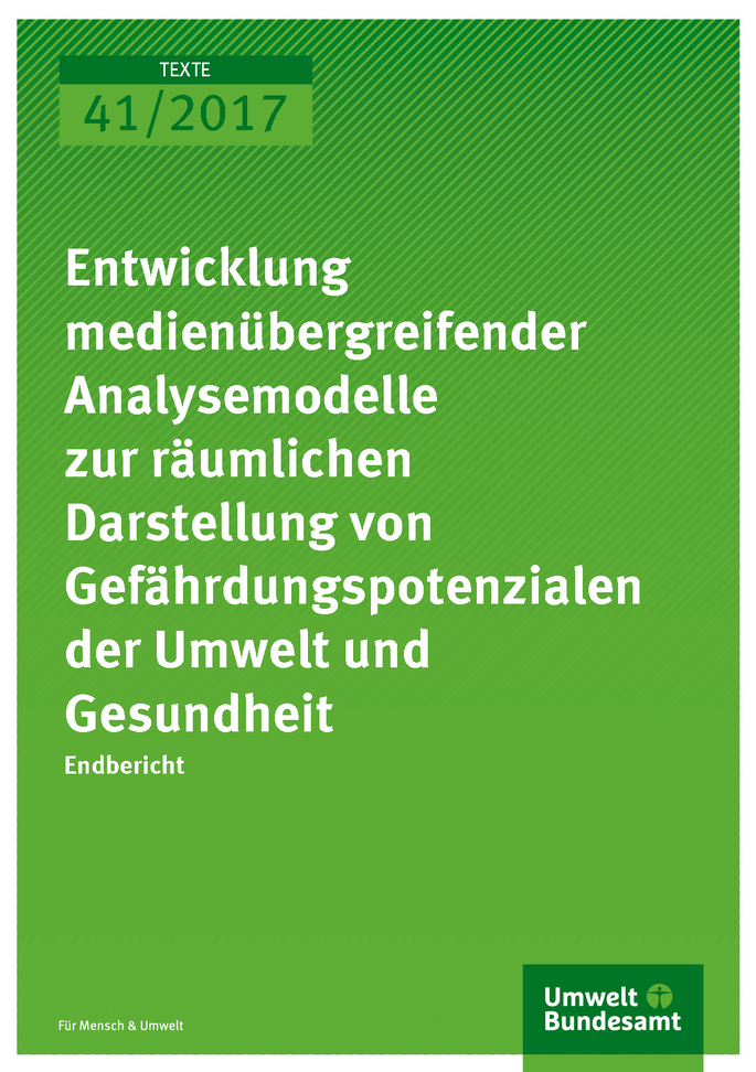 Cover der Publikation 41/2017 Entwicklung medienübergreifender Analysemodelle zur räumlichen Darstellung von Gefährdungspotenzialen der Umwelt und Gesundheit