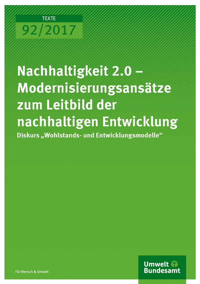Cover der Publikation Texte 92/2017 Nachhaltigkeit 2.0 - Diskurs Wohlstands- und Entwicklungsmodelle