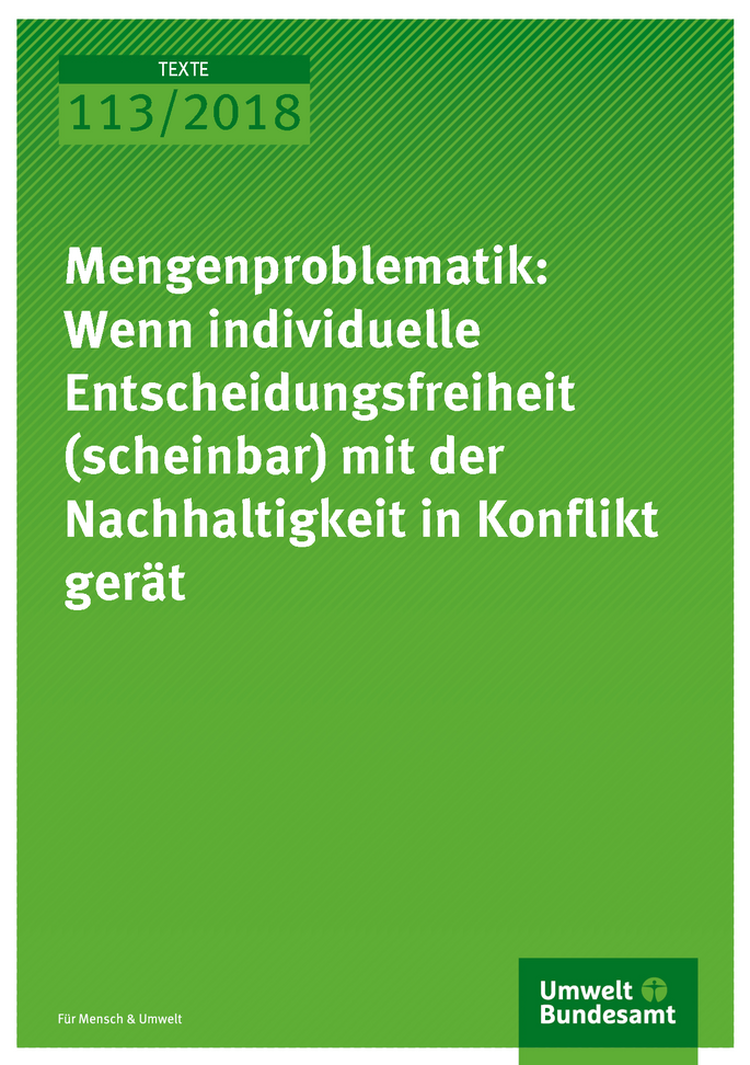 Cover der Publikation Texte 113/2018 Mengenproblematik: Wenn individuelle Entscheidungsfreiheit (scheinbar) mit der Nachhaltigkeit in Konflikt gerät