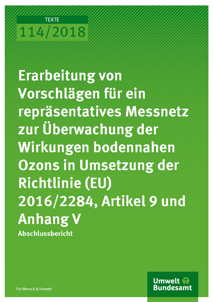 Cover der Publikation Texte 114/2018 Erarbeitung von Vorschlägen für ein repräsentatives Messnetz zur Überwachung der Wirkungen bodennahen Ozons in Umsetzung der Richtlinie (EU) 2016/2284, Artikel 9 und Anhang V