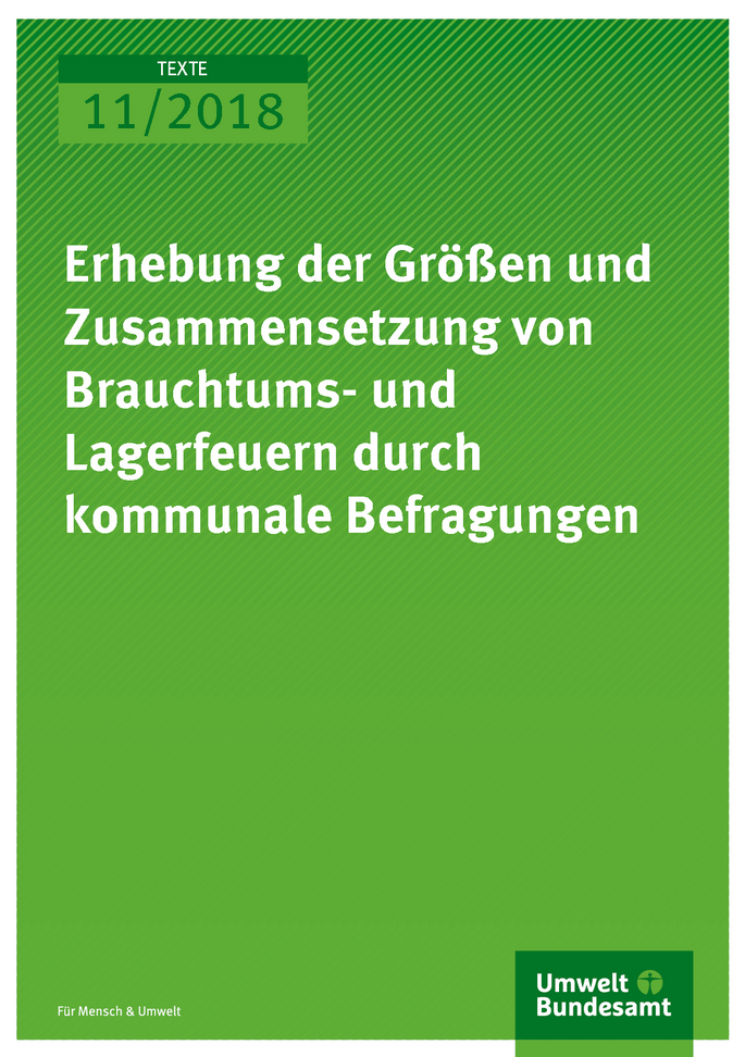Cover der Publikation Texte 11/2018 Erhebung der Größen und Zusammensetzung von Brauchtums- und Lagerfeuern durch kommunale Befragungen
