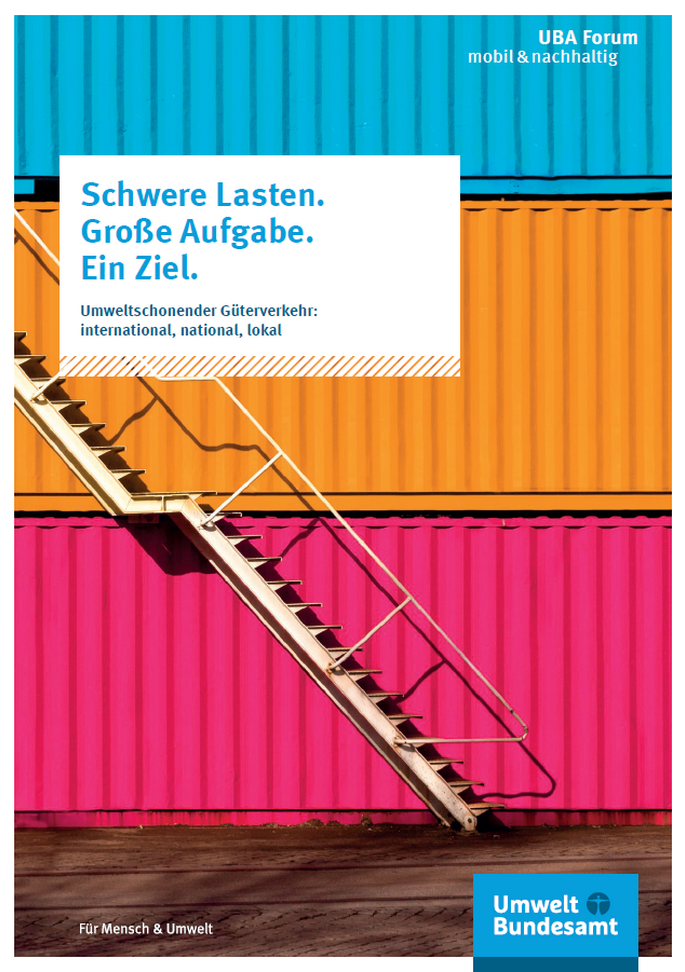 Titelseite der Broschüre "Schwere Lasten. Große Aufgabe. Ein Ziel." des Umweltbundesamtes mit Hintergrundfoto von Frachtcontainern
