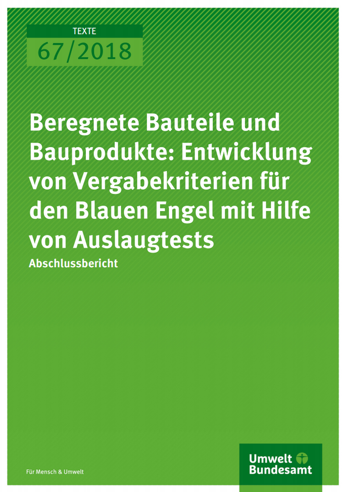 Cover des TEXTE-Bandes "Beregnete Bauteile und Bauprodukte: Entwicklung von Vergabekriterien für den Blauen Engel mit Hilfe von Auslaugtests" vom Umweltbundesamt