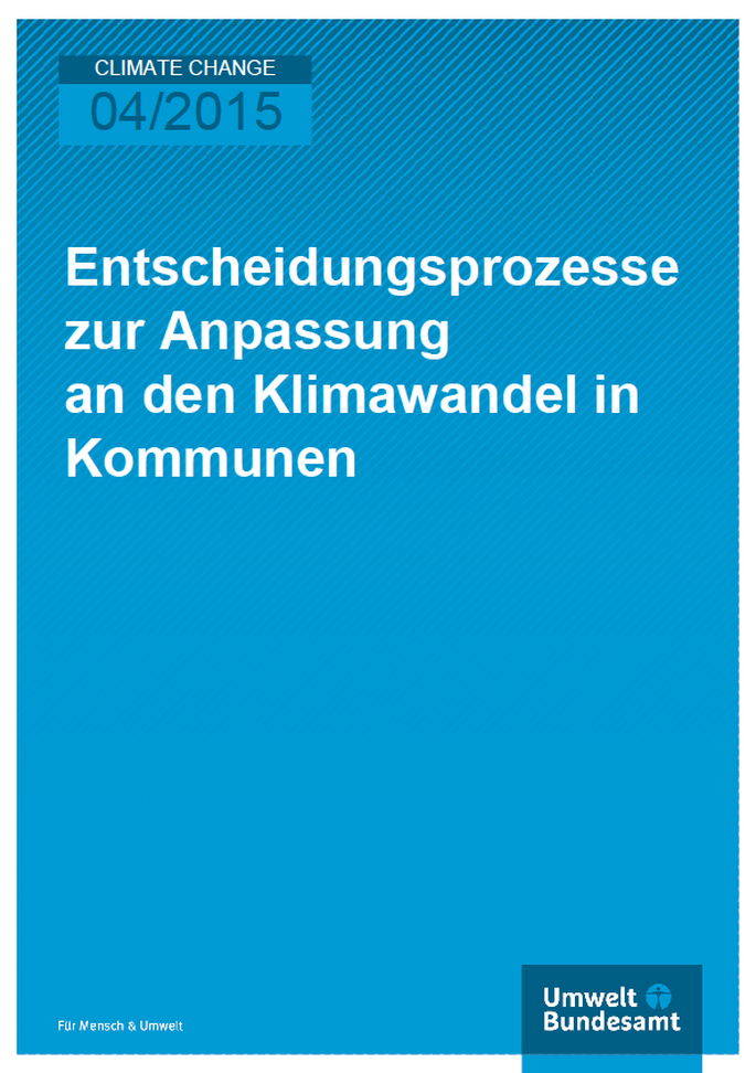 Cover Climate Change 04/2015 Entscheidungsprozesse zur Anpassung an den Klimawandel in Kommunen
