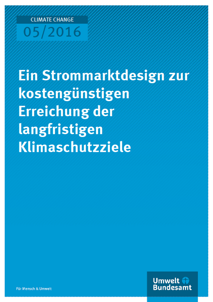 Cover Climate Change 05/2016 Ein Strommarktdesign zur kostengünstigen Erreichung der langfristigen Klimaschutzziele