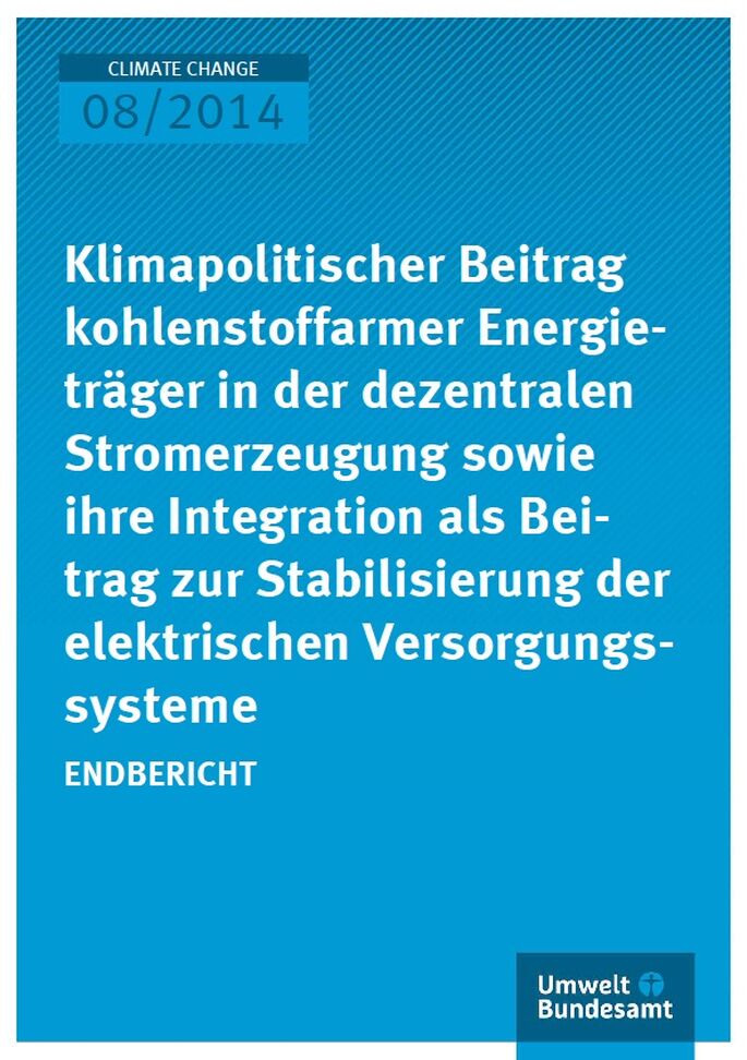 Cover Climate Change 08/2014 Klimapolitischer Beitrag kohlenstoffarmer Energieträger in der dezentralen Stromerzeugung sowie ihre Integration als Beitrag zur Stabilisierung der elektrischen Versorgungssysteme
