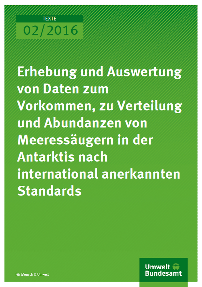 Cover Texte 02/2016 Erhebung und Auswertung von Daten zum Vorkommen, zu Verteilung und Abundanzen von Meeressäugern in der Antarktis nach international anerkannten Standards