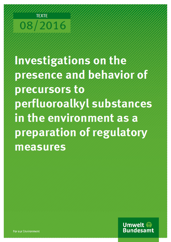 Cover Texte 08/2016 Investigations on the presence and behavior of precursors to perfluoroalkyl substances in the environment as a preparation of regulatory measures