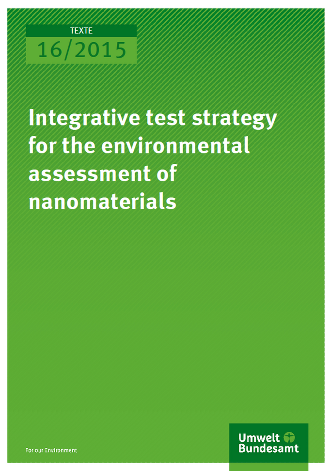 Cover Texte 16/2015 Integrative test strategy for the environmental assessment of nanomaterials