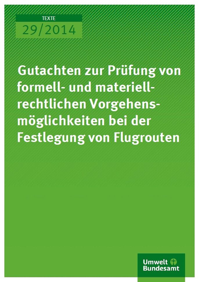 Cover Texte 29/2014 Gutachten zur Prüfung von formell- und materiell-rechtlichen Vorgehensmöglichkeiten bei der Festlegung von Flugrouten