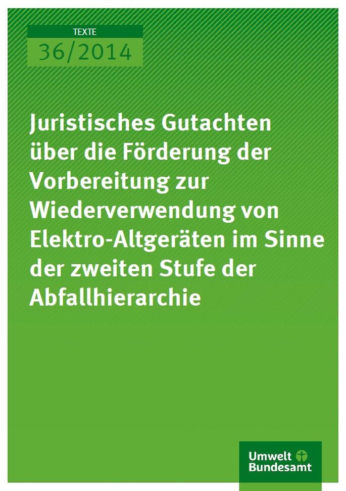 Cover Texte 36/2014 Juristisches Gutachten über die Förderung der Vorbereitung  zur Wiederverwendung von  Elektro-Altgeräten im Sinne der zweiten Stufe der Abfallhierarchie
