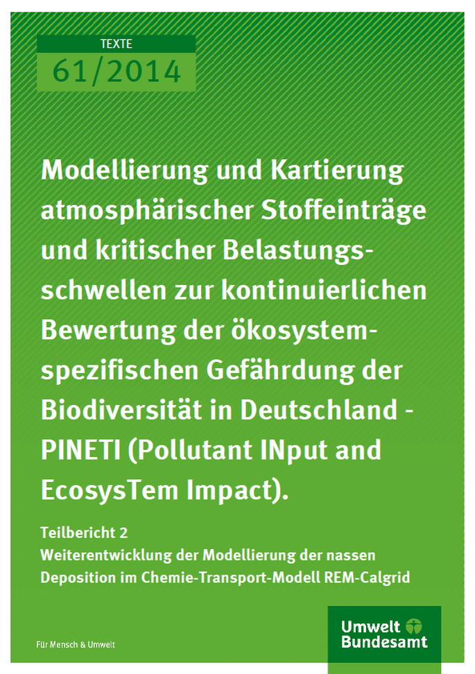 Modellierung und Kartierung atmosphärischer Stoffeinträge und kritischer Belastungsschwellen zur kontinuierlichen Bewertung der ökosystemspezifischen Gefährdung der Biodiversität in Deutschland - PINETI (Pollutant INput and EcosysTem Impact) Teilbericht 2