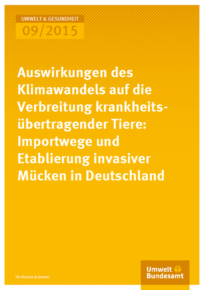 Cover Umwelt und Gesundheit 09/2015 Auswirkungen des Klimawandels auf die Verbreitung krankheitsübertragender Tiere: Importwege und Etablierung invasiver Mücken in Deutschland