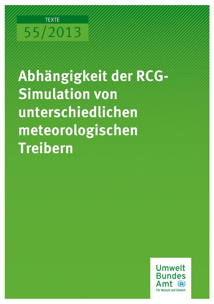 Cover Texte 55/2013 Abhängigkeit der RCG-Simulationen von unterschiedlichen meteorologischen Treibern