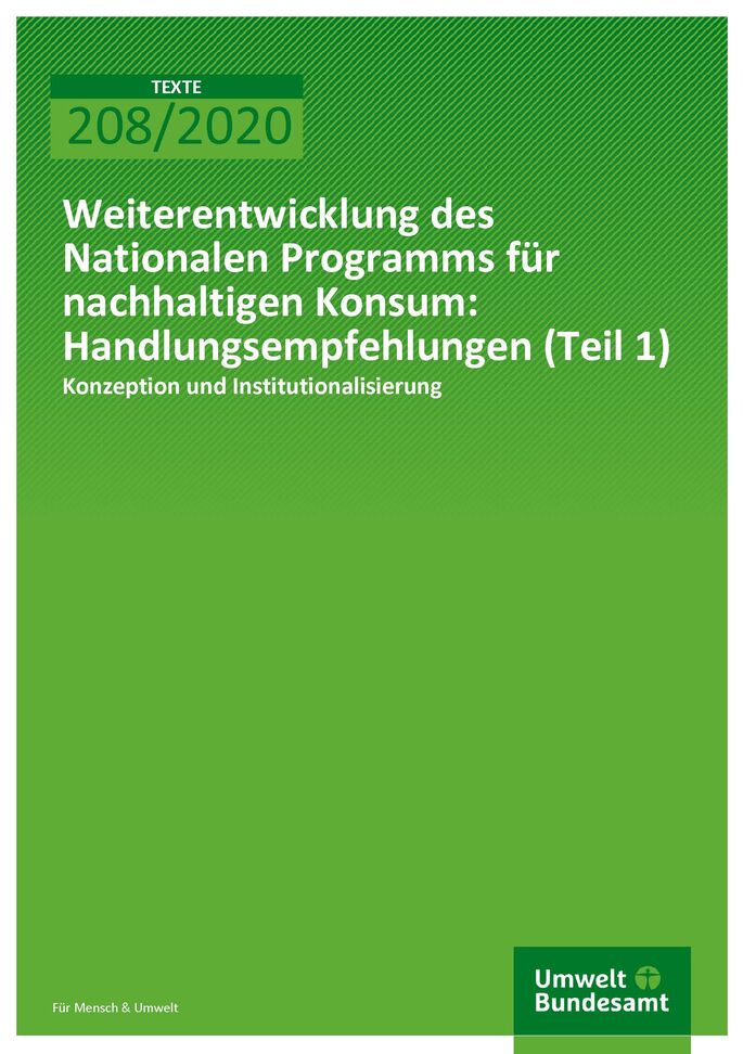Cover der Publikation TEXTE 208/2020 Weiterentwicklung des Nationalen Programms für nachhaltigen Konsum: Handlungsempfehlungen (Teil 1): Konzeption und Institutionalisierung