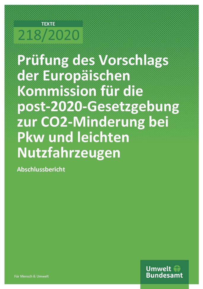 Cover der Publikation TEXTE 218/2020 Prüfung des Vorschlags der Europäischen Kommission für die post-2020-Gesetzgebung zur CO2-Minderung bei Pkw und leichten Nutzfahrzeugen