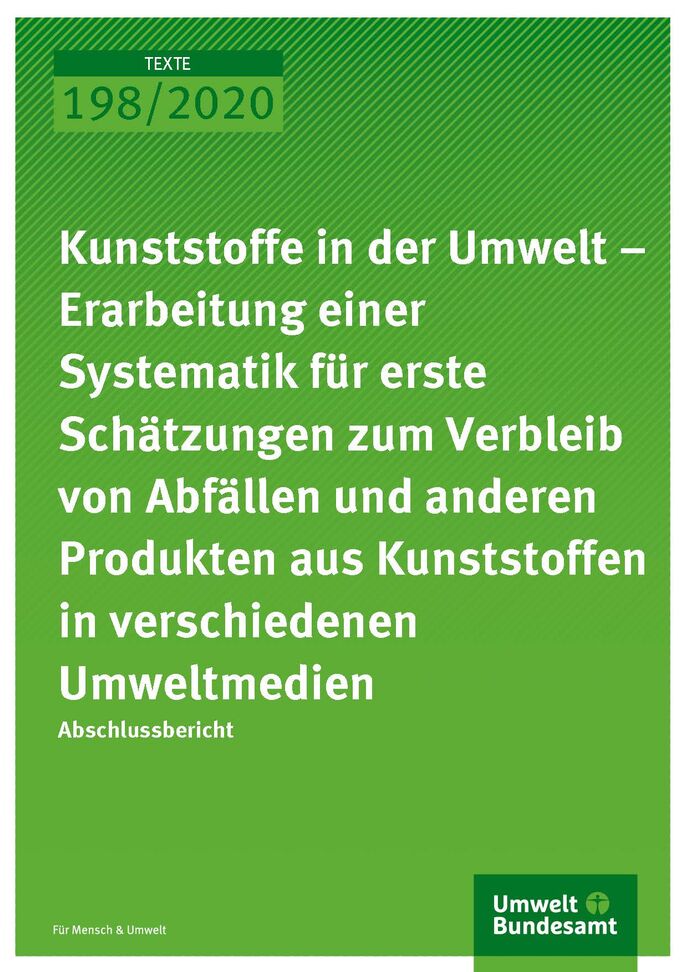 Cover der Publikation TEXTE 198/2020 Kunststoffe in der Umwelt – Erarbeitung einer Systematik für erste Schätzungen zum Verbleib von Abfällen und anderen Produkten