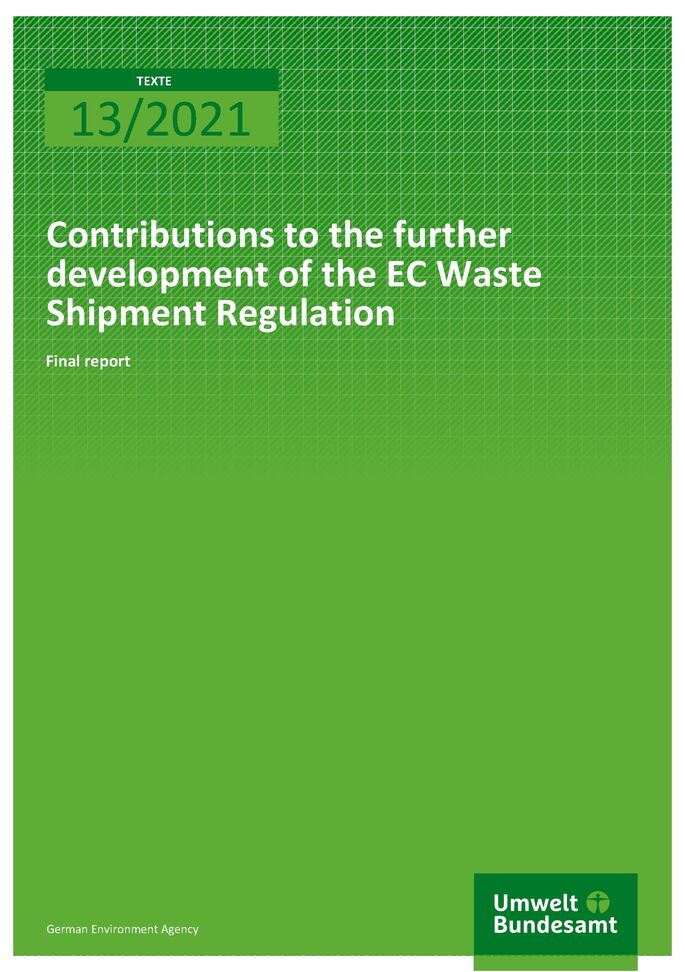 Cover der Publikation TEXTE 13/2021 Contributions to the further development of the EC Waste Shipment Regulation