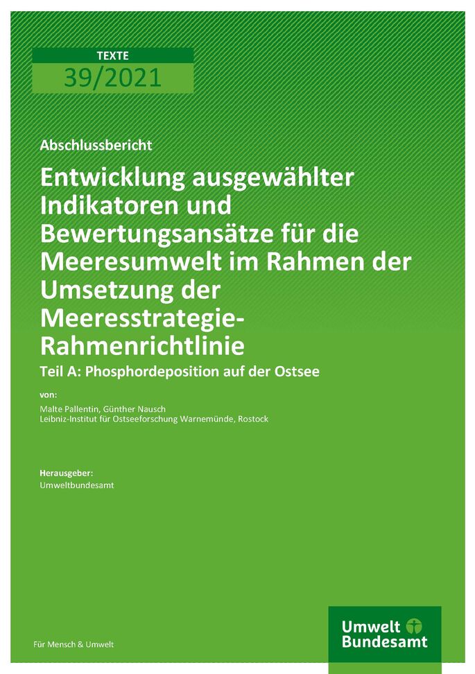 Cover der Publikation TEXTE 39/2021 Entwicklung ausgewählter Indikatoren und Bewertungsansätze für die Meeresumwelt im Rahmen der Umsetzung der Meeresstrategie-Rahmenrichtlinie: Teil A Phosphordeposition auf der Ostsee