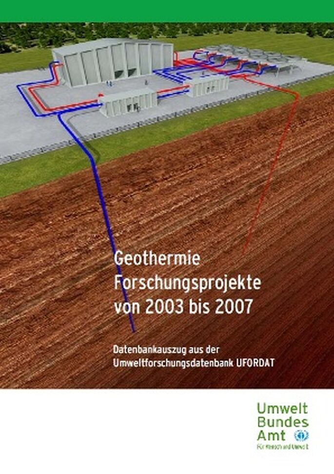 Publikation:Geothermie Forschungsprojekte 2003 bis 2007Datenbankauszug aus der Umweltforschungsdatenbank UFORDAT