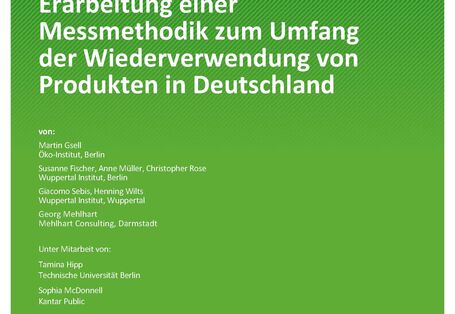 Cover des Berichts "Erarbeitung einer Messmethodik zum Umfang der Wiederverwendung von Produkten in Deutschland"