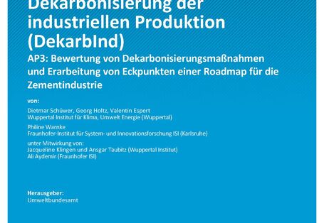 Cover des Berichts "Dekarbonisierung der industriellen Produktion (DekarbInd) - Teilbericht 3: Bewertung von Dekarbonisierungsmaßnahmen und Erarbeitung von Eckpunkten einer Roadmap für die Zementindustrie