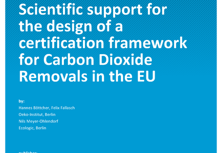 Cover des Berichts "Scientific support for the design of a certification framework for Carbon Dioxide Removals in the EU"