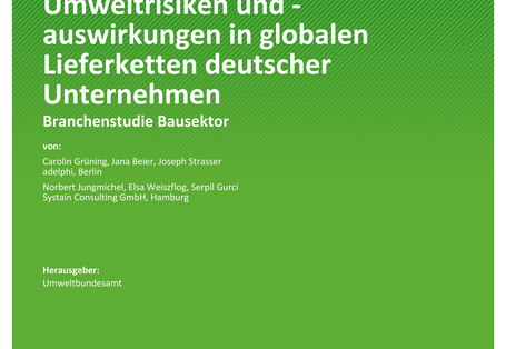 Cover des Berichts "Umweltrisiken und -auswirkungen in globalen Lieferketten deutscher Unternehmen - Branchenstudie Bausektor"