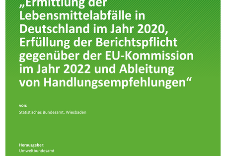 Cover des Berichts "Ermittlung der Lebensmittelabfälle in Deutschland im Jahr 2020, Erfüllung der Berichtspflicht gegenüber der EU-Kommission im Jahr 2022 und Ableitung von Handlungsempfehlungen"