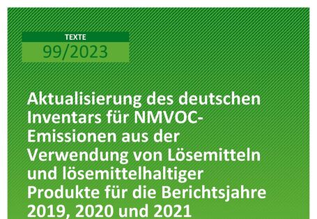 Cover des Berichts "Aktualisierung des deutschen Inventars für NMVOC-Emissionen aus der Verwendung von Lösemitteln und lösemittelhaltiger Produkte für die Berichtsjahre 2019, 2020 und 2021"
