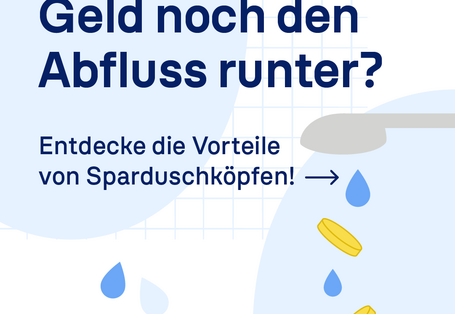 Slogan: Spülst du dein Geld den Abfluss runter? Verweist auf Vorteile von Sparduschköpfen. Illustration: Geld fällt in Abfluss. UBA-Logo.