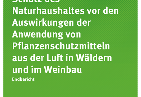 Titelseite der Publikation 21/2017 Schutz des Naturhaushaltes vor den Auswirkungen der Anwendung von Pflanzenschutzmitteln aus der Luft in Wäldern und im Weinbau 