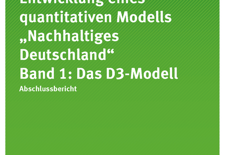 Cover der Publikation Texte 95/2018 Entwicklung eines quantitativen Modells „Nachhaltiges Deutschland“ – Band 1: Das D3-Modell
