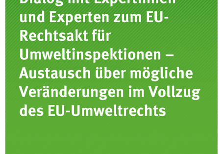 Cover der Publikation Texte 21/2018 Dialog mit Expertinnen und Experten zum EU-Rechtsakt für Umweltinspektionen – Austausch über mögliche Veränderungen im Voll-zug des EU-Umweltrechts
