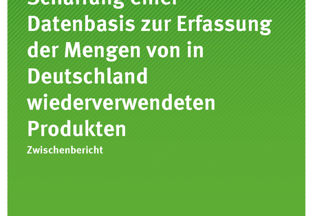 Schaffung einer Datenbasis zur Erfassung der Mengen von in Deutschland wiederverwendeten Produkten