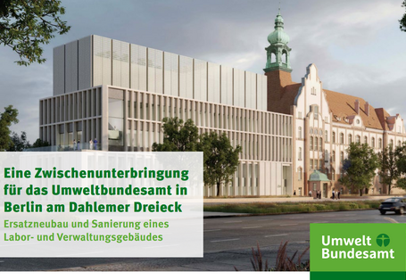 Titelseite des Faltblatts Eine Zwischenunterbringung für das Umweltbundesamt in Berlin am Dahlemer Dreieck mit einem Foto eines modernen Gebäudes neben einem historischen Gebäude