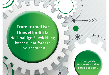 Titelseite der Broschüre "Transformative Umweltpolitik: Nachhaltige Entwicklung konsequent fördern und gestalten - Ein Wegweiser für den Geschäftsbereich des BMU" mit Piktogrammen von Zahnrädern. Unten das Logo des Umweltbundesamtes und der Leitspruch "Für Mensch und Umwelt"