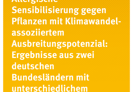 Cover der Publikation Allergische Sensibilisierung gegen Pflanzen mit Klimawandel-assoziiertem Ausbreitungspotenzial: Ergebnisse aus zwei deutschen Bundesländern mit unterschiedlichem Regionalklima (weiße Schrift auf gelbem Grund)