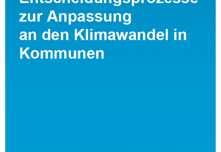 Cover Climate Change 04/2015 Entscheidungsprozesse zur Anpassung an den Klimawandel in Kommunen