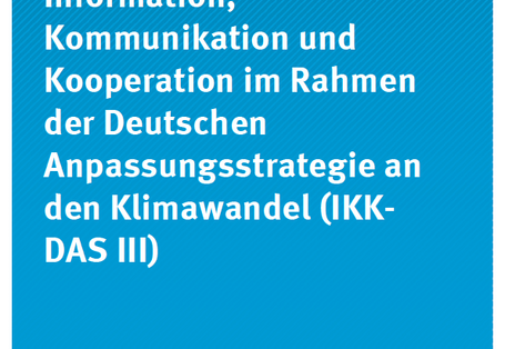 Cover Climate Change 18/2015 Information, Kommunikation und Kooperation im Rahmen der Deutschen Anpassungsstrategie an den Klimawandel (IKK-DAS III)