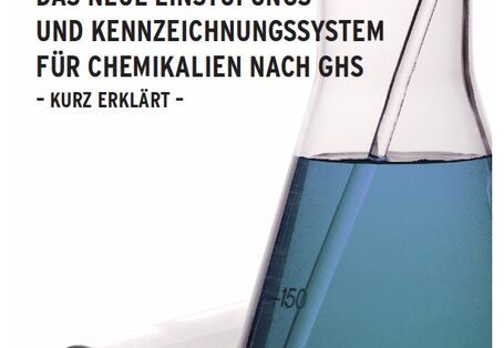 Cover: Das neue Einstufungs- und Kennzeichnungssystem für Chemikalien nach GHS - kurz erklärt -