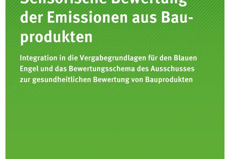 Publikation:Sensorische Bewertung der Emissionen aus Bauprodukten - Integration in die Vergabegrundlagen für den Blauen Engel und das Bewertungsschema des Ausschusses zur Gesundheitlichen Bewertung von Bauprodukten