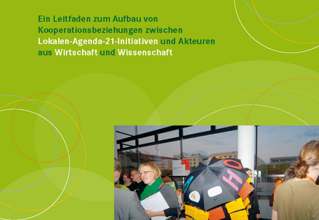 Cover der Broschüre "Kooperieren – aber wie? Ein Leitfaden zum Aufbau von Kooperationsbeziehungen zwischen Lokalen-Agenda-21-Initiativen und Akteuren aus Wirtschaft und Wissenschaft"