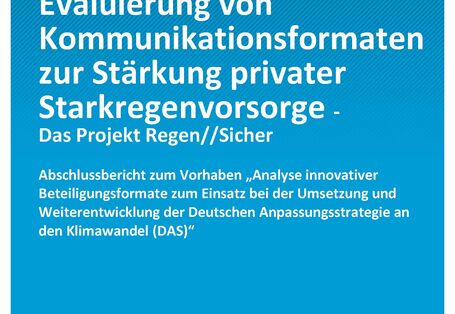 Cover der Publikation Climate Change 07/2021 Erprobung und Evaluierung von Kommunikationsformaten zur Stärkung privater Starkregenvorsorge - Das Projekt Regen//Sicher